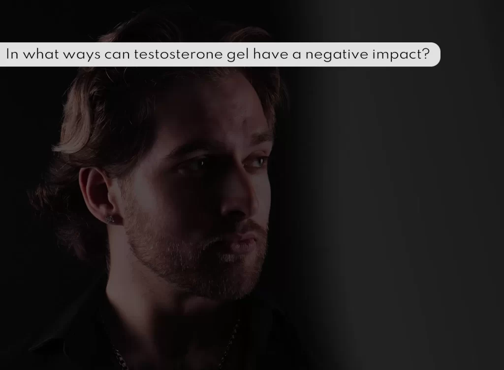 Testosterone gel negative impact