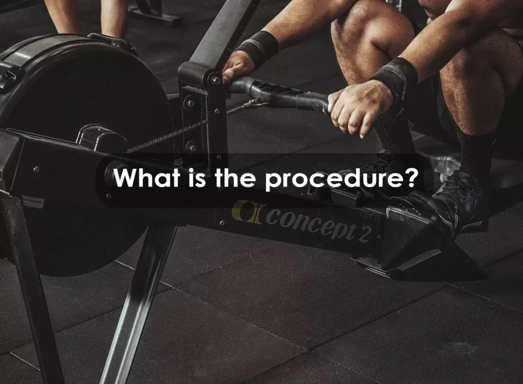 What is the procedure